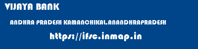 VIJAYA BANK  ANDHRA PRADESH KAMANCHIKAL,ANANDHRAPRADESH    ifsc code
